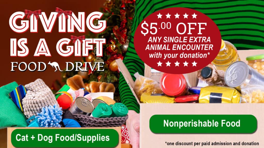 Be Thankful Be Giving Food Drive - $5 off any single extra animal encounter with your donation*. Nonperishable food, cat + dog food/supplies. *One discount per paid admission and donation. 
